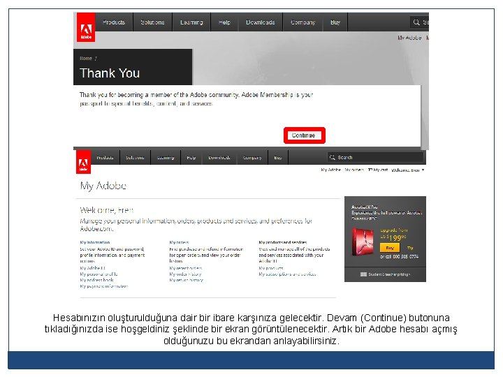 Hesabınızın oluşturulduğuna dair bir ibare karşınıza gelecektir. Devam (Continue) butonuna tıkladığınızda ise hoşgeldiniz şeklinde