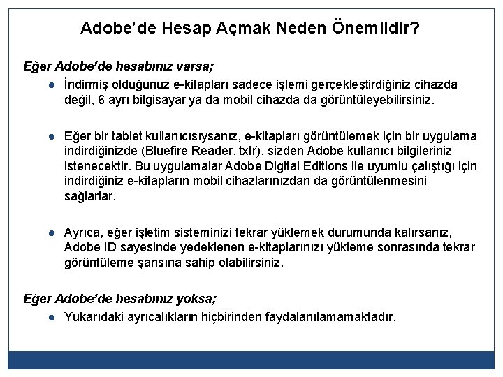 Adobe’de Hesap Açmak Neden Önemlidir? Eğer Adobe’de hesabınız varsa; l İndirmiş olduğunuz e-kitapları sadece