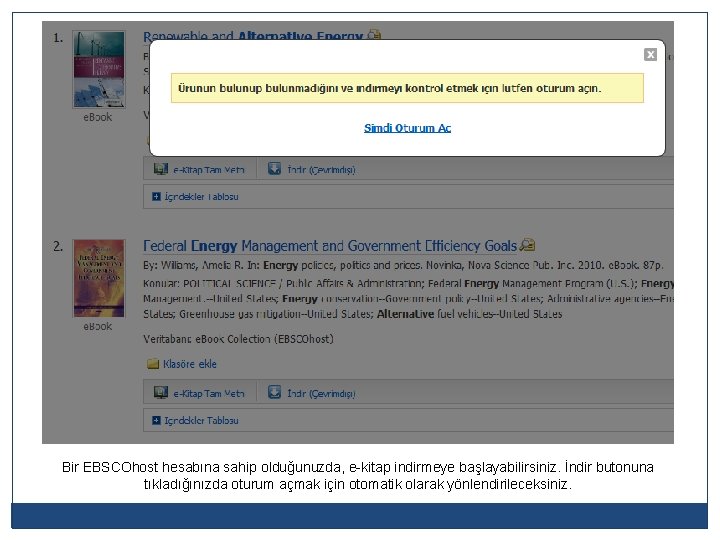 Bir EBSCOhost hesabına sahip olduğunuzda, e-kitap indirmeye başlayabilirsiniz. İndir butonuna tıkladığınızda oturum açmak için