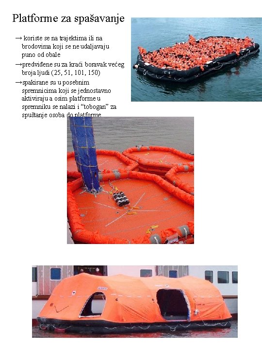 Platforme za spašavanje → koriste se na trajektima ili na brodovima koji se ne
