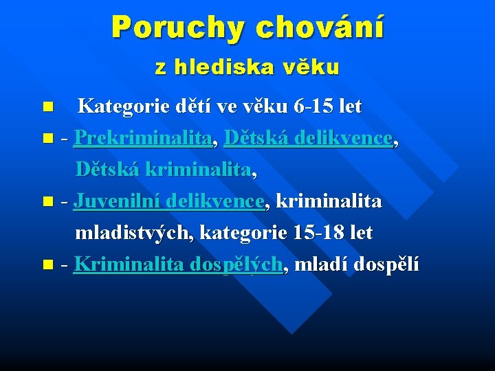 Poruchy chování z hlediska věku Kategorie dětí ve věku 6 -15 let n -
