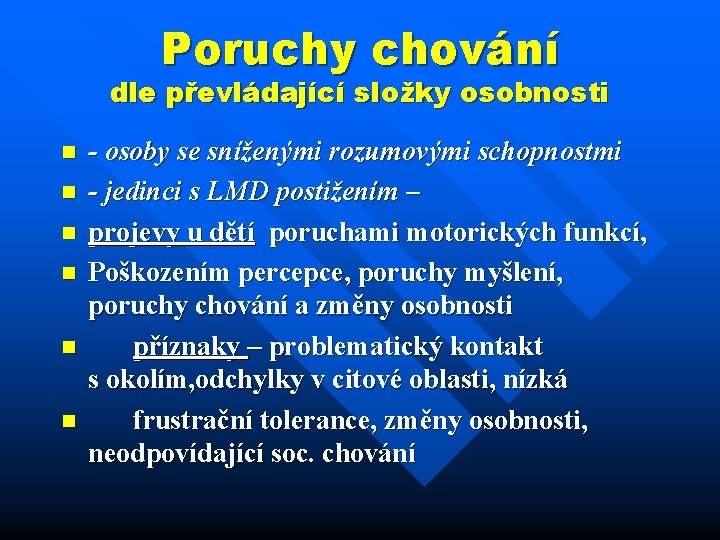 Poruchy chování dle převládající složky osobnosti n n n - osoby se sníženými rozumovými