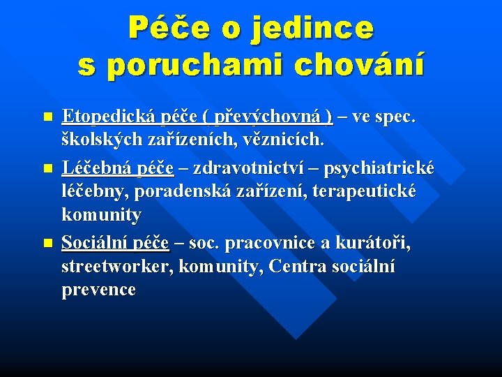 Péče o jedince s poruchami chování n n n Etopedická péče ( převýchovná )