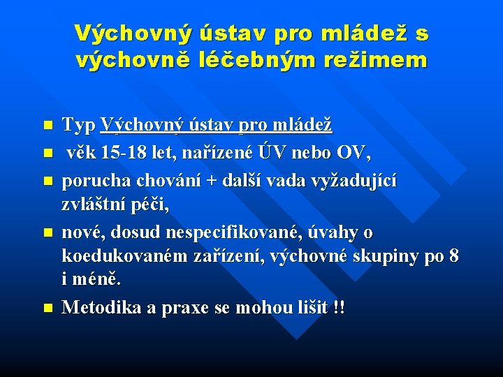 Výchovný ústav pro mládež s výchovně léčebným režimem n n n Typ Výchovný ústav