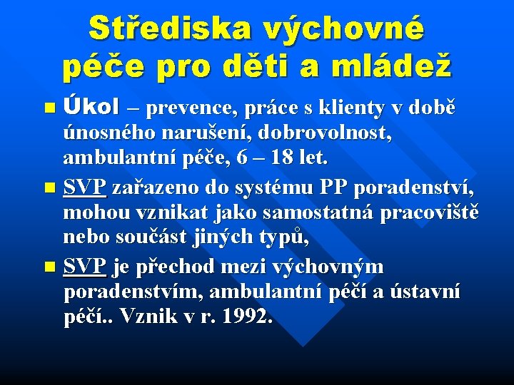 Střediska výchovné péče pro děti a mládež Úkol – prevence, práce s klienty v