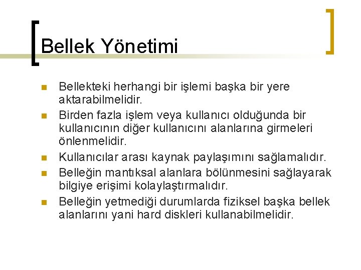 Bellek Yönetimi n n n Bellekteki herhangi bir işlemi başka bir yere aktarabilmelidir. Birden