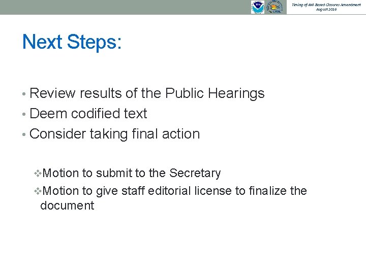 Timing of AM-Based Closures Amendment August 2016 Next Steps: • Review results of the