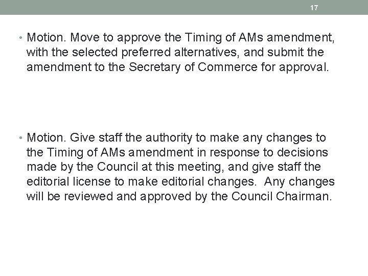 17 • Motion. Move to approve the Timing of AMs amendment, with the selected