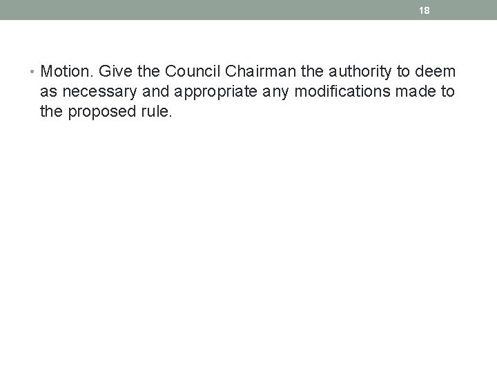 18 • Motion. Give the Council Chairman the authority to deem as necessary and