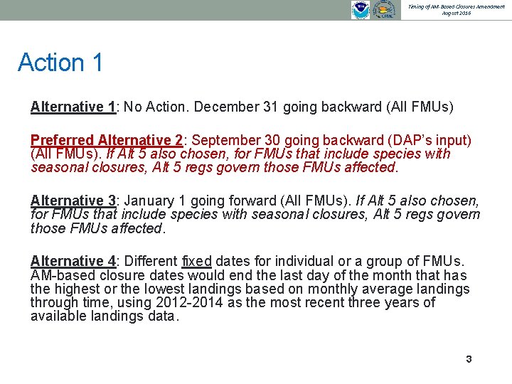 Timing of AM-Based Closures Amendment August 2016 Action 1 Alternative 1: No Action. December