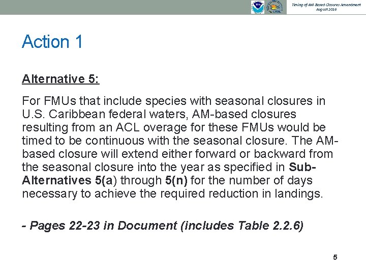 Timing of AM-Based Closures Amendment August 2016 Action 1 Alternative 5: For FMUs that