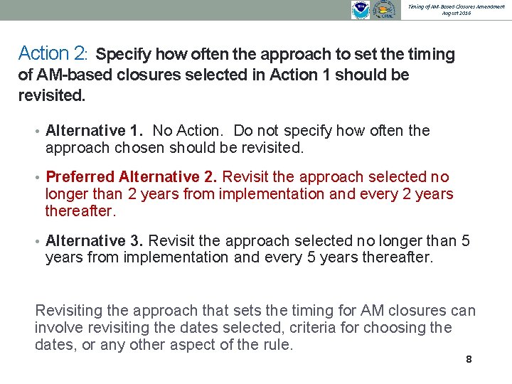 Timing of AM-Based Closures Amendment August 2016 Action 2: Specify how often the approach