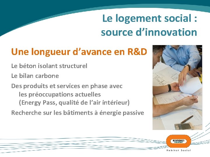 Le logement social : source d’innovation Une longueur d’avance en R&D Le béton isolant