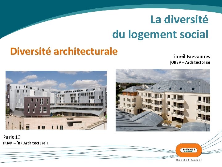 La diversité du logement social Diversité architecturale Limeil Brevannes (OHSA – Architectonia) Paris 13
