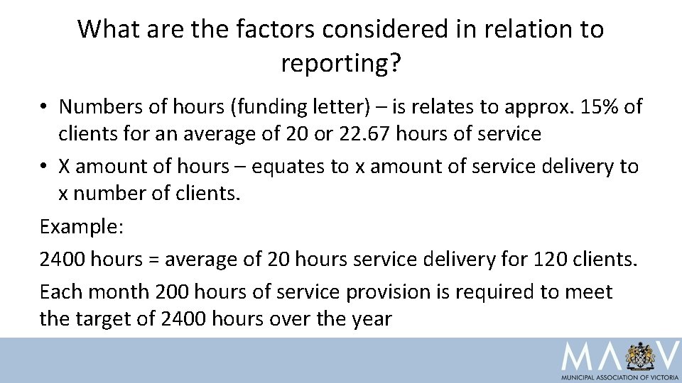 What are the factors considered in relation to reporting? • Numbers of hours (funding