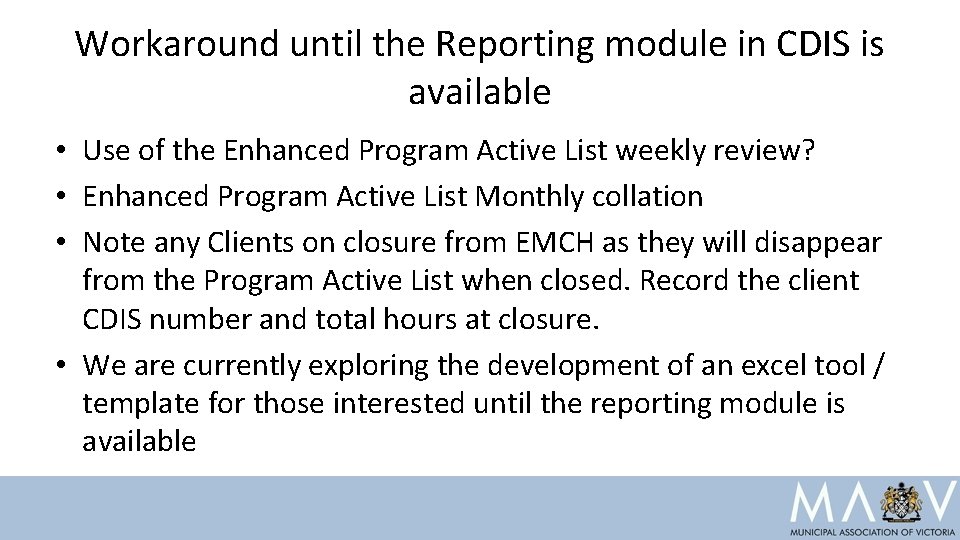 Workaround until the Reporting module in CDIS is available • Use of the Enhanced