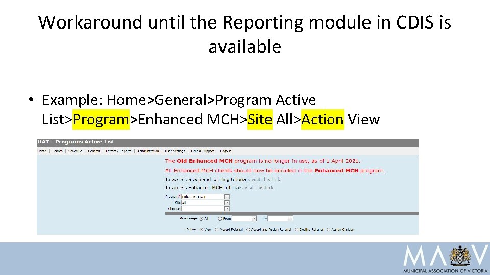 Workaround until the Reporting module in CDIS is available • Example: Home>General>Program Active List>Program>Enhanced