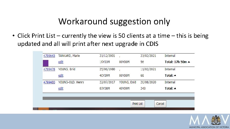 Workaround suggestion only • Click Print List – currently the view is 50 clients