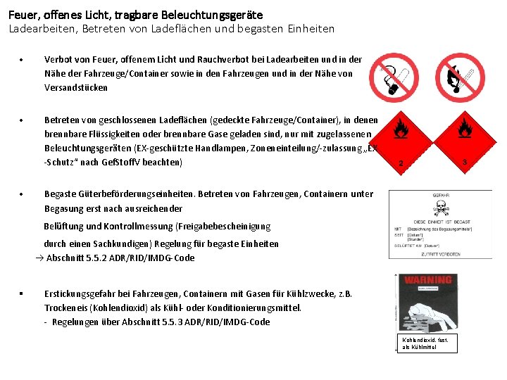 Feuer, offenes Licht, tragbare Beleuchtungsgeräte Ladearbeiten, Betreten von Ladeflächen und begasten Einheiten • Verbot