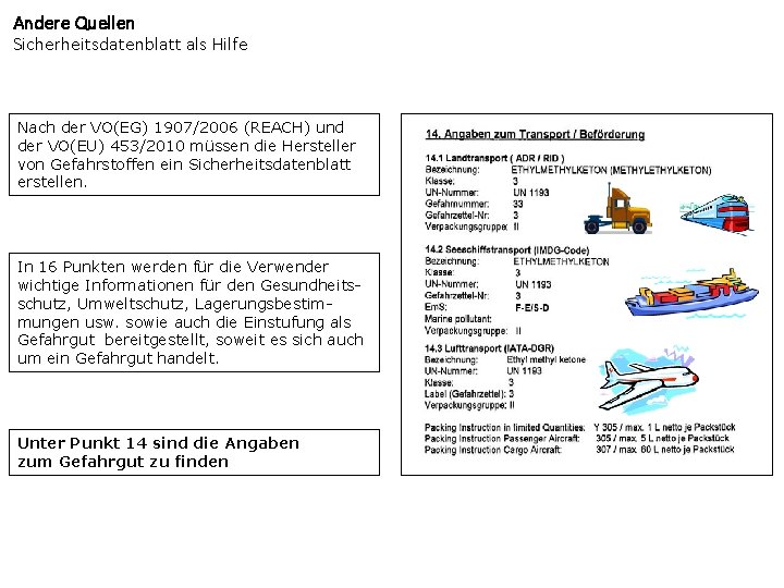 Andere Quellen Sicherheitsdatenblatt als Hilfe Nach der VO(EG) 1907/2006 (REACH) und der VO(EU) 453/2010