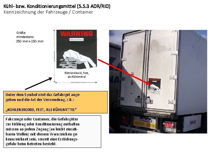 Kühl- bzw. Konditionierungsmittel (5. 5. 3 ADR/RID) Kennzeichnung der Fahrzeuge / Container Größe mindestens: