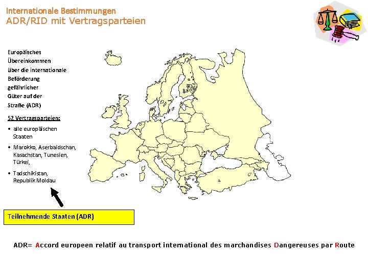 Internationale Bestimmungen ADR/RID mit Vertragsparteien Europäisches Übereinkommen über die internationale Beförderung gefährlicher Güter auf