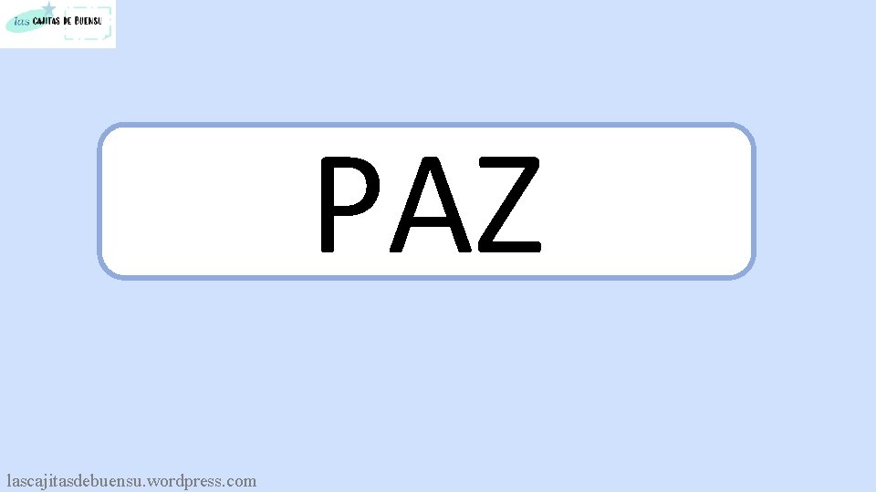 PAZ lascajitasdebuensu. wordpress. com 