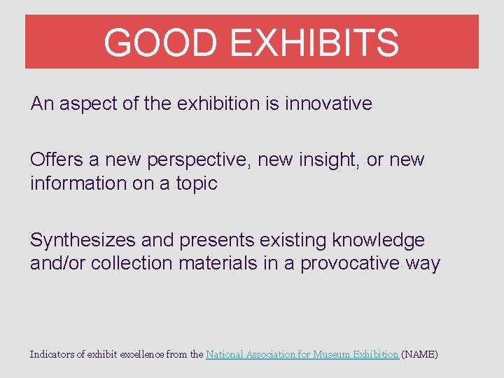 GOOD EXHIBITS An aspect of the exhibition is innovative Offers a new perspective, new