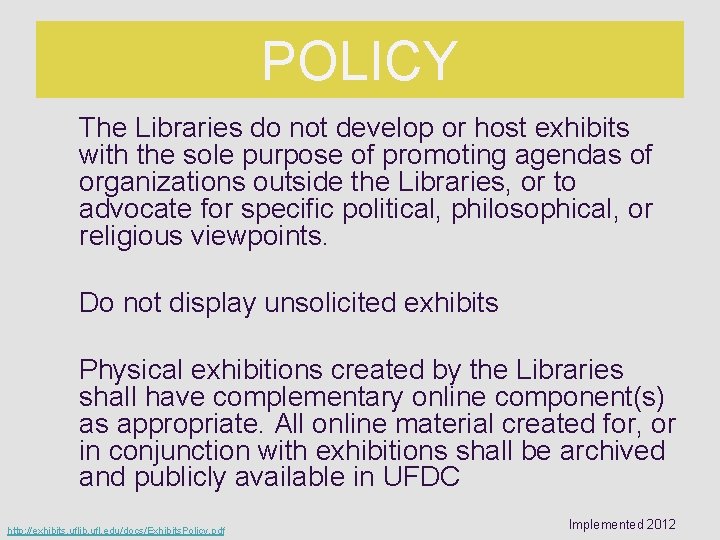 POLICY The Libraries do not develop or host exhibits with the sole purpose of