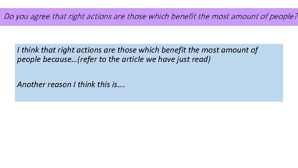 Do you agree that right actions are those which benefit the most amount of
