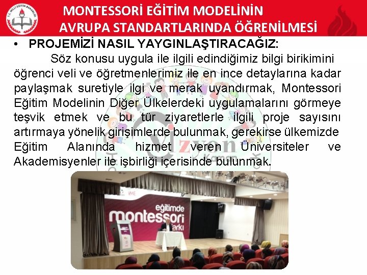 MONTESSORİ EĞİTİM MODELİNİN AVRUPA STANDARTLARINDA ÖĞRENİLMESİ • PROJEMİZİ NASIL YAYGINLAŞTIRACAĞIZ: Söz konusu uygula ile