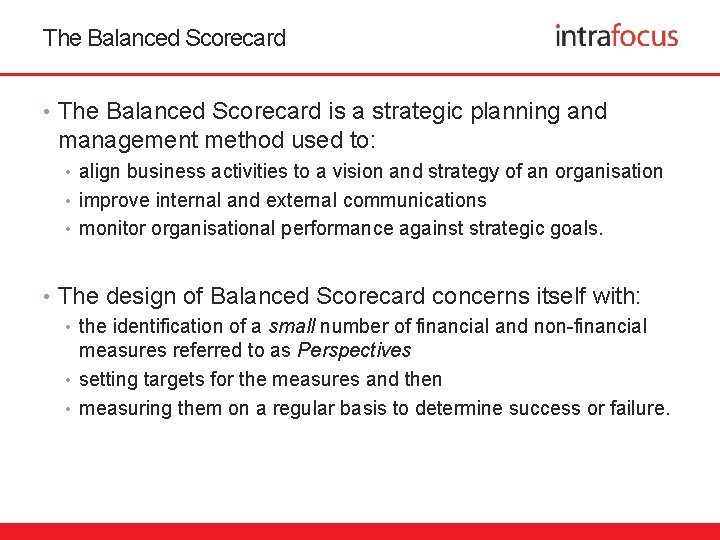 The Balanced Scorecard • The Balanced Scorecard is a strategic planning and management method