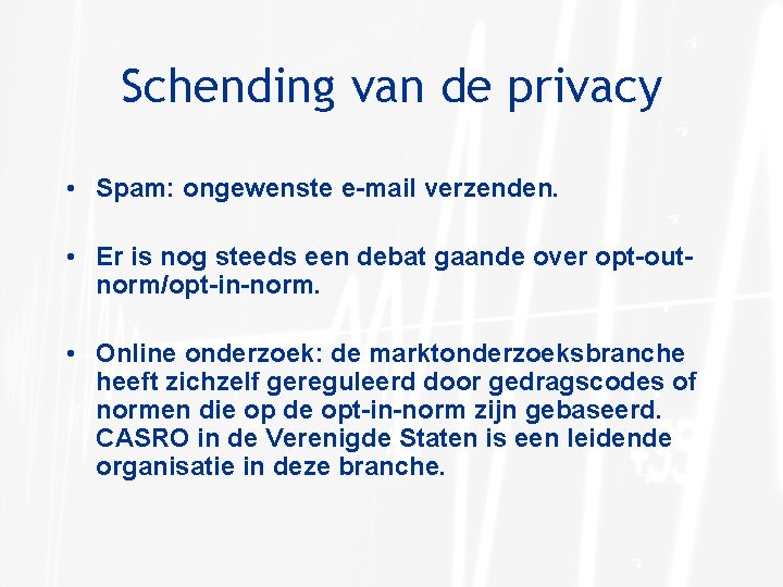 Schending van de privacy • Spam: ongewenste e-mail verzenden. • Er is nog steeds