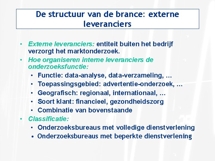 De structuur van de brance: externe leveranciers • Externe leveranciers: entiteit buiten het bedrijf