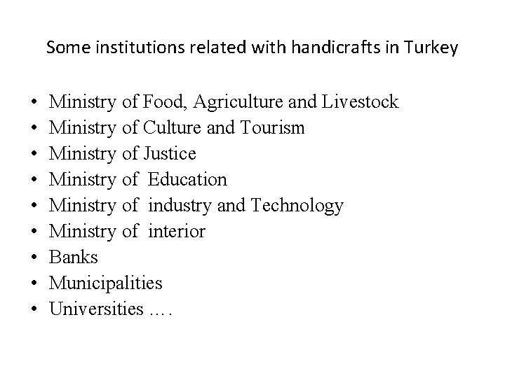 Some institutions related with handicrafts in Turkey • • • Ministry of Food, Agriculture