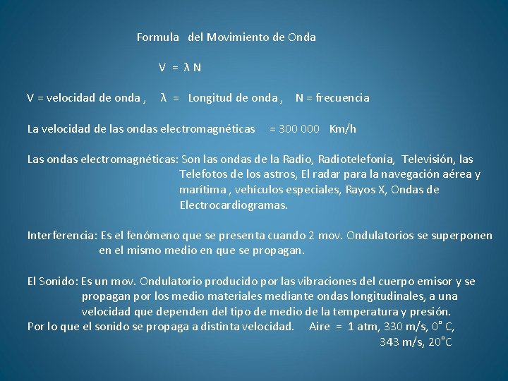 Formula del Movimiento de Onda V = λN V = velocidad de onda ,