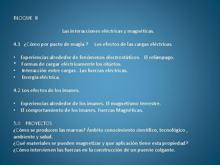 BLOQUE II Las interacciones eléctricas y magnéticas. 4. 1 ¿Cómo por pacto de magia