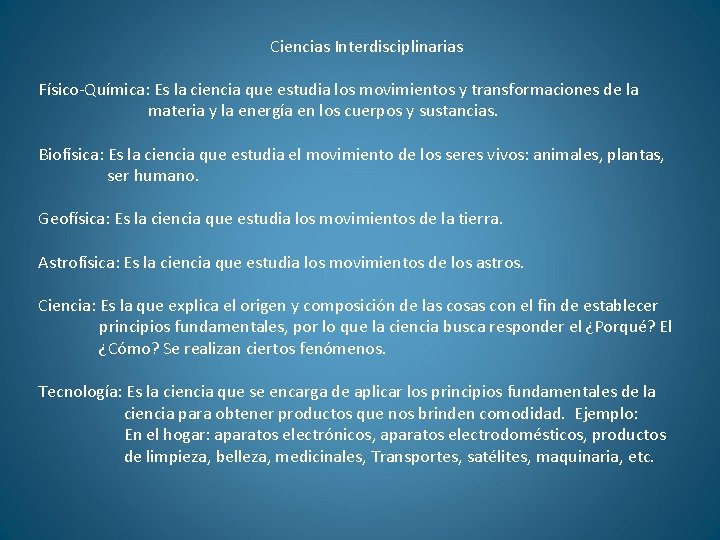 Ciencias Interdisciplinarias Físico-Química: Es la ciencia que estudia los movimientos y transformaciones de la