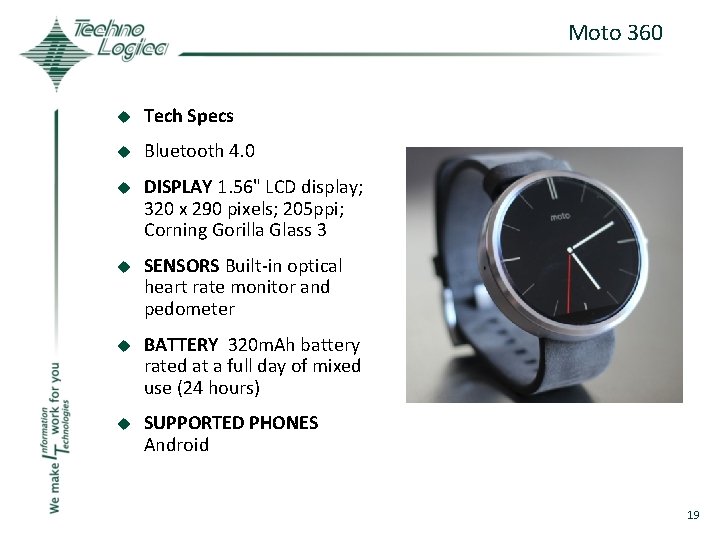 Moto 360 u Tech Specs u Bluetooth 4. 0 u DISPLAY 1. 56" LCD