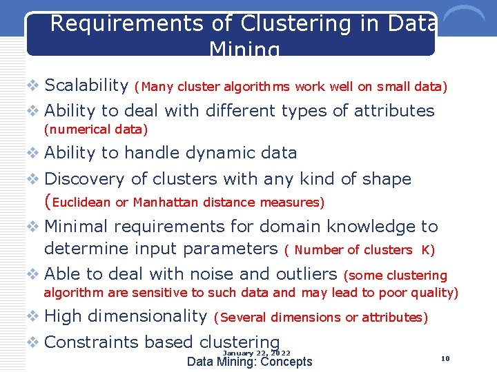 Requirements of Clustering in Data Mining v Scalability (Many cluster algorithms work well on