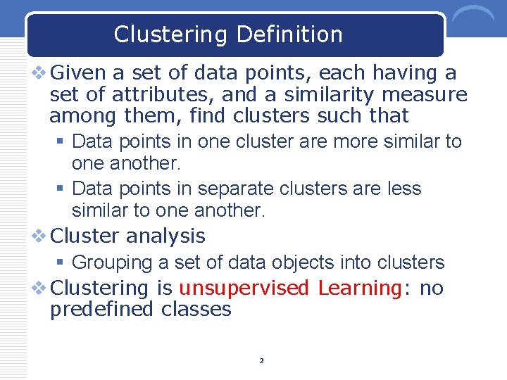 Clustering Definition v Given a set of data points, each having a set of