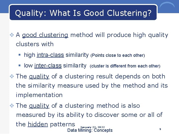 Quality: What Is Good Clustering? v A good clustering method will produce high quality