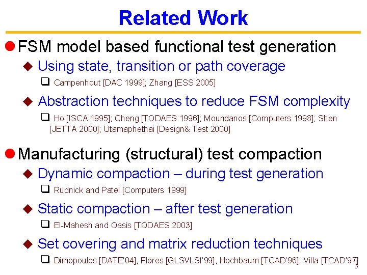Related Work l FSM model based functional test generation u Using state, transition or