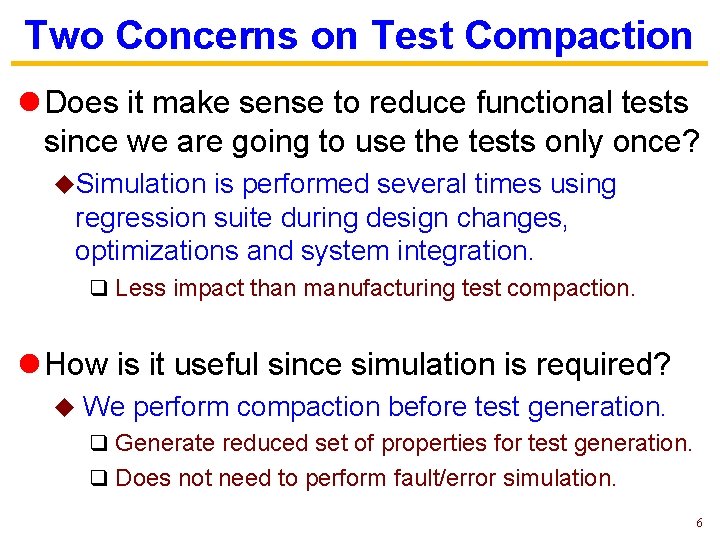 Two Concerns on Test Compaction l Does it make sense to reduce functional tests