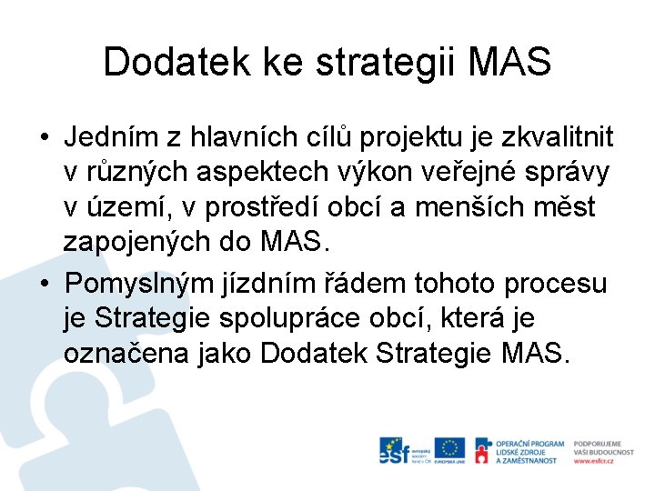 Dodatek ke strategii MAS • Jedním z hlavních cílů projektu je zkvalitnit v různých