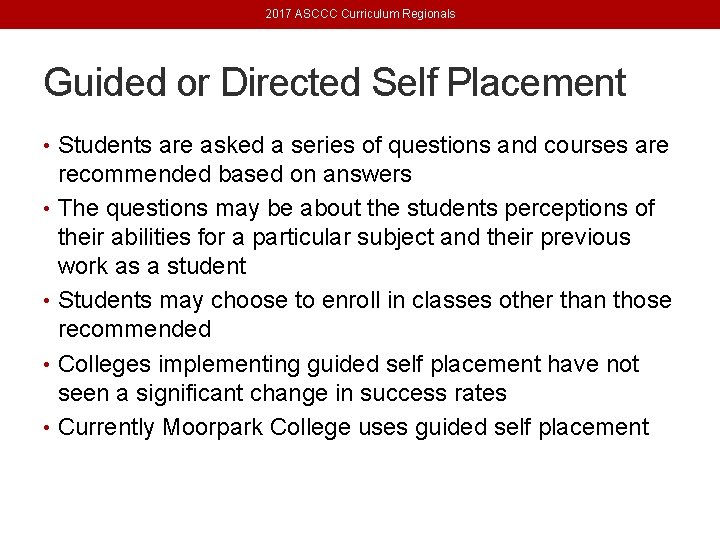 2017 ASCCC Curriculum Regionals Guided or Directed Self Placement • Students are asked a