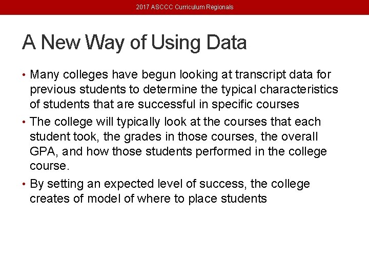 2017 ASCCC Curriculum Regionals A New Way of Using Data • Many colleges have