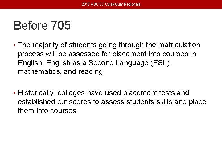 2017 ASCCC Curriculum Regionals Before 705 • The majority of students going through the