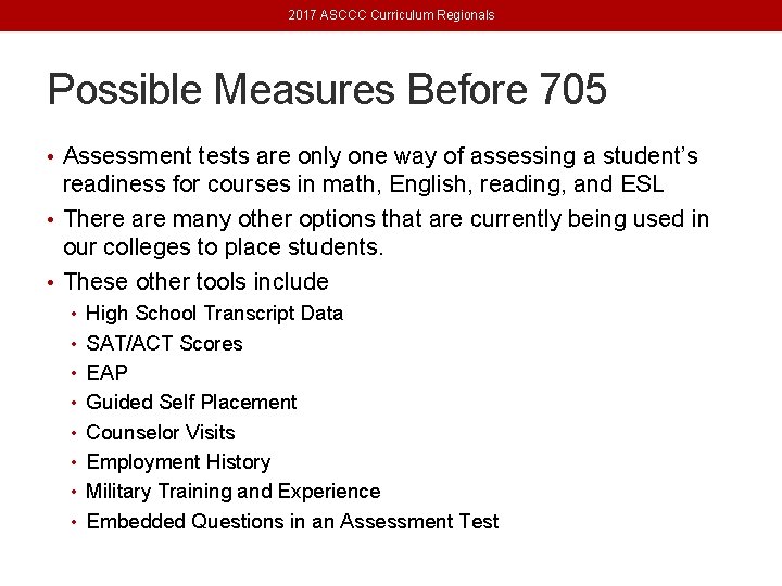 2017 ASCCC Curriculum Regionals Possible Measures Before 705 • Assessment tests are only one