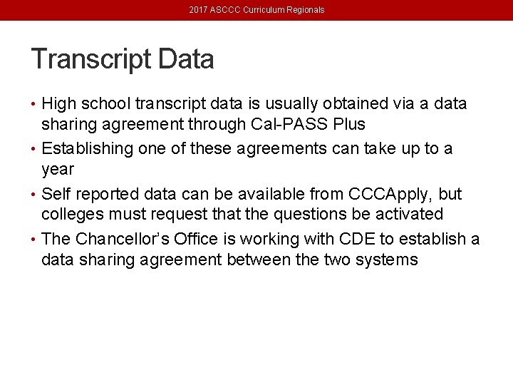 2017 ASCCC Curriculum Regionals Transcript Data • High school transcript data is usually obtained